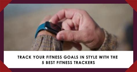 Tracking your fitness goals with your wrist companion