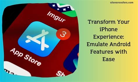 Transforming Android: Emulating the iOS Experience on Your Smartphone