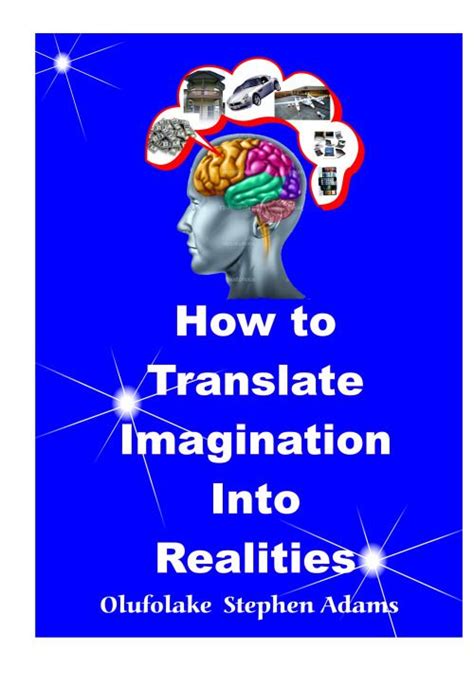 Translating Imagination into Reality: Fulfilling the Ambition of My Offspring