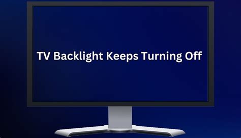 Troubleshooting: What to Do if the Backlight Keeps Turning on