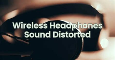 Troubleshooting Low or Distorted Volume on Wireless Headphones