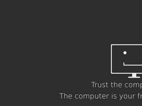 Trust the Computer: