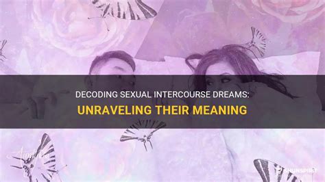 Unconscious Desires and Sensuality: Decoding the Sexual Connotations in the Dream