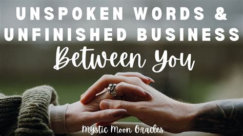 Uncovering Unresolved Issues: Addressing Unspoken Words and Unfinished Business