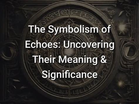 Uncovering the Symbolism and Potential Significance