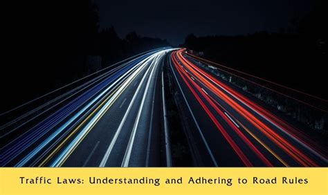 Understanding and Adhering to Traffic Laws: Ensuring a Safer Journey