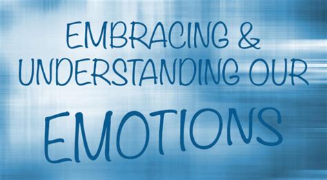 Understanding and Embracing Your Emotions