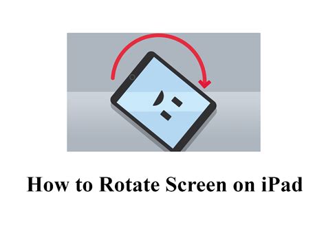 Understanding the Advantages and Functionality of Screen Rotation on Your iPad