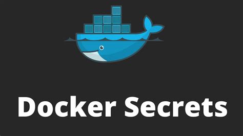 Understanding the Importance of Docker Secrets