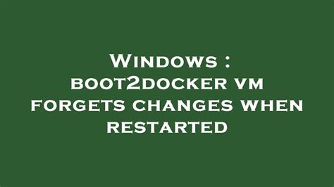 Understanding the Mysterious Error in Windows Boot2docker VM