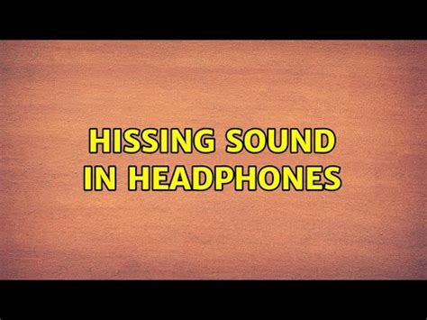 Understanding the Phenomenon of Headphone Hiss