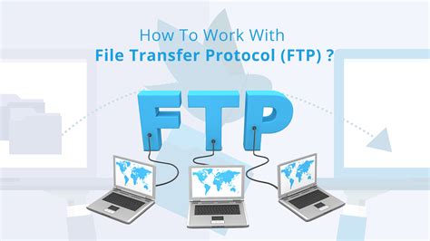 Understanding the Significance of FTP and its Role in Data Transfer