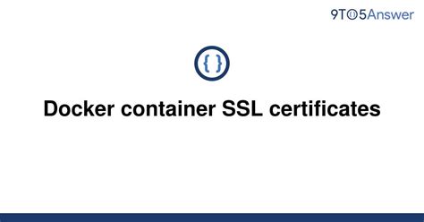 Understanding the Significance of SSL Certificates in the Docker Environment