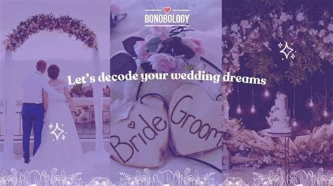 Understanding the Symbolism: Decoding the Significance of Wedding Dreams