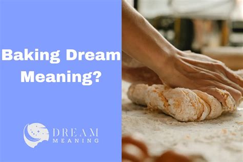 Understanding the Symbolism of Baking in Dreams