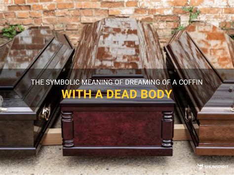 Understanding the Symbolism of Dreaming About Coffins and Corpses