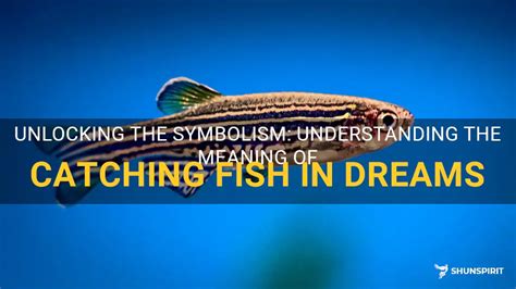 Unlocking the Symbolism: Unraveling the Mystery of Catching Fish with Bare Hands in a Dream