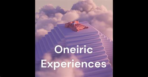 Unraveling the Intricacies of Sensations and Sentiments in Oneiric Experiences