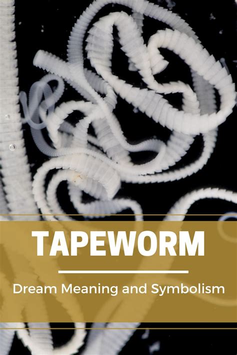 Unraveling the Significance of a Tapeworm in Dreams