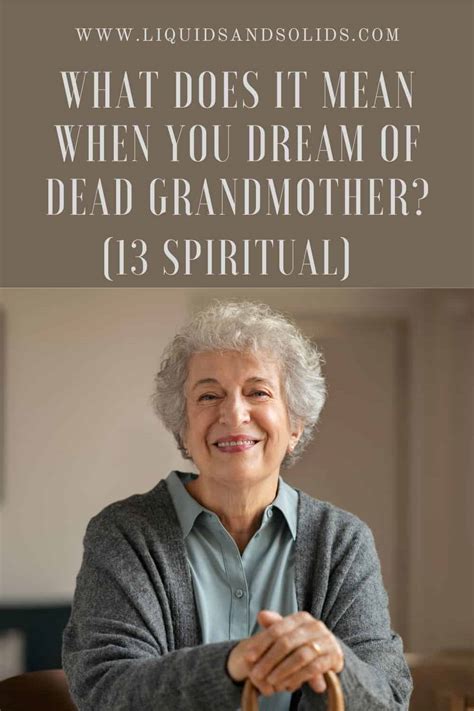 Unveiling the Enigma of Dreaming About Your Deceased Grandmother