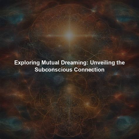 Unveiling the Secrets of the Subconscious Mind: Exploring the Psychology of Dreaming