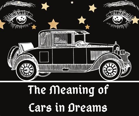 Unveiling the Symbolic Significance Behind Our Car Dreams