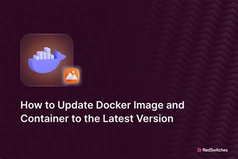 Updating Docker Software and Containers