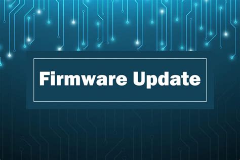 Updating Firmware: Ensuring Compatibility with the Latest Laptop Software