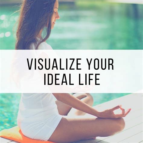 Visualizing Your Ideal Life: Unleashing the Magic of Visualization Techniques