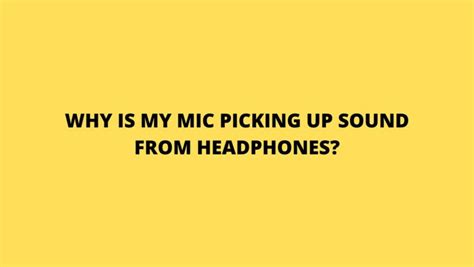 Why Do Some Headphones Pick Up More Sound Than Others?